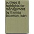 Outlines & Highlights For Management By Thomas Bateman, Isbn
