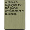 Outlines & Highlights For The Global Environment Of Business by Cram101 Textbook Reviews
