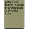 Palace and Temple: A Study of Architectural and Verbal Icons by Clifford Mark McCormick