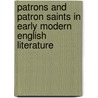 Patrons and Patron Saints in Early Modern English Literature by Alison A. Chapman