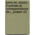 Pens Es, Essais, Maximes Et Correspondance de J. Joubert (2)