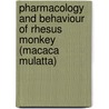 Pharmacology and Behaviour of Rhesus monkey (Macaca mulatta) by Rakesh Kumar