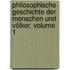 Philosophische Geschichte Der Menschen Und Völker, Volume 1
