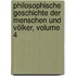 Philosophische Geschichte Der Menschen Und Völker, Volume 4