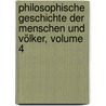 Philosophische Geschichte Der Menschen Und Völker, Volume 4 door Franz Michael Vierthaler