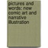 Pictures And Words: New Comic Art And Narrative Illustration