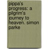 Pippa's Progress: A Pilgrim's Journey to Heaven. Simon Parke door Simon Parke