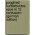 Poggfred: Kunterbuntes Epos in 12 Cantussen (German Edition)