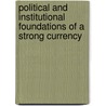 Political and Institutional Foundations of a Strong Currency door Kai Guthmann