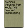 Precious Thoughts from Keble. [With coloured illustrations.] by John Keble