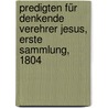 Predigten für denkende Verehrer Jesus, Erste Sammlung, 1804 by Johann Heinrich Bernhard Dräseke