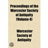 Proceedings of the Worcester Society of Antiquity (Volume 4)