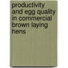 Productivity and Egg Quality in Commercial Brown Laying Hens door Hosam M. Safaa