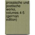 Prosaische Und Poetische Werke, Volumes 4-5 (German Edition)