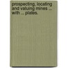 Prospecting, locating and valuing Mines ... With ... plates. door Richard H. Stretch