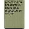 Prévention du paludisme au cours de la grossesse en Afrique door Valérie Briand