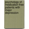 Psychology of Medication-Free Patients with Major Depression by Peter Eide