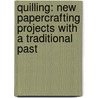 Quilling: New Papercrafting Projects with a Traditional Past door Suzanne McNeill