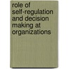 Role Of Self-regulation And Decision Making At Organizations by Bushra Hassan