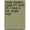 Ready Readers, Stage 0/1, Book 33, I Have a Hat, Single Copy door Mario Scavatto