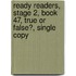 Ready Readers, Stage 2, Book 47, True or False?, Single Copy