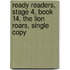 Ready Readers, Stage 4, Book 14, the Lion Roars, Single Copy