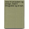 Reise til Jerusalem og Omegn. Med 4 Lithografier og et Kart. door Paul Blom