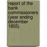 Report of the Bank Commissioners (Year Ending December 1855) door Massachusetts. Bank Commissioners