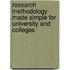 Research Methodology Made Simple for University and Colleges