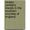 Reuben Ramble's Travels in the Southern Counties of England. door Reuben Ramble