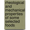 Rheological and Mechanical Properties of Some Selected Foods door Hamdy A. El-Mansy