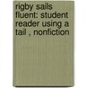 Rigby Sails Fluent: Student Reader Using A Tail , Nonfiction by Rigby