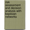 Risk Assessment and Decision Analysis with Bayesian Networks door Norman Fenton
