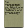 Risk Management and Litigation in Obstetrics and Gynaecology door Luke Clements