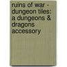 Ruins of War - Dungeon Tiles: A Dungeons & Dragons Accessory door Wizards Rpg Team