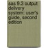 Sas 9.3 Output Delivery System: User's Guide, Second Edition