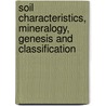Soil Characteristics, Mineralogy, Genesis And Classification door Ashenafi Ali Abduljelil