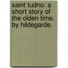 Saint Tudno: a short story of the olden time. By Hildegarde. door Onbekend