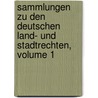 Sammlungen Zu Den Deutschen Land- Und Stadtrechten, Volume 1 door August Friedrich Schott