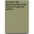 Schriften Der Goethe-Gesellschaft, Volume 4 (German Edition)