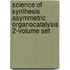 Science of Synthesis Asymmetric Organocatalysis 2-volume Set