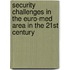 Security Challenges in the Euro-Med Area in the 21st Century