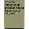 Sistema Integrado de Evaluaci N Para Los Procesos de Gesti N by Gabriel Garc S. Casta Eda