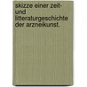 Skizze einer Zeit- und Litteraturgeschichte der Arzneikunst. door Karl Arnold Kortum