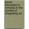 Social Insurance In Romania In The Context Of Integrating Eu door Stegaroiu Valentin