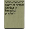 Socio-economic Study of District Kinnaur in Himachal Pradesh door Diwan Singh Negi