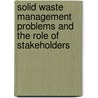 Solid Waste Management Problems and the Role of Stakeholders door Hailemariam A. Shibeshi