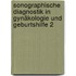 Sonographische Diagnostik in Gynäkologie und Geburtshilfe 2