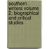 Southern Writers Volume 2; Biographical and Critical Studies
