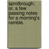Sprotbrough; or, a few passing notes for a morning's ramble. by John George Fardell